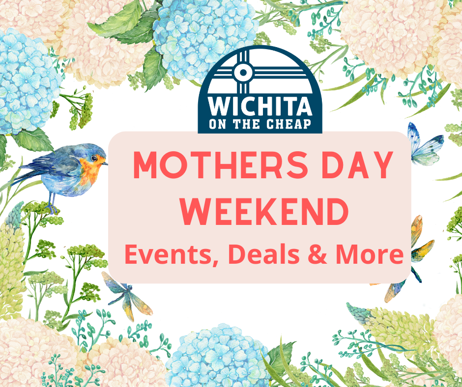 Mothers Day Weekend in Wichita Events and Deals