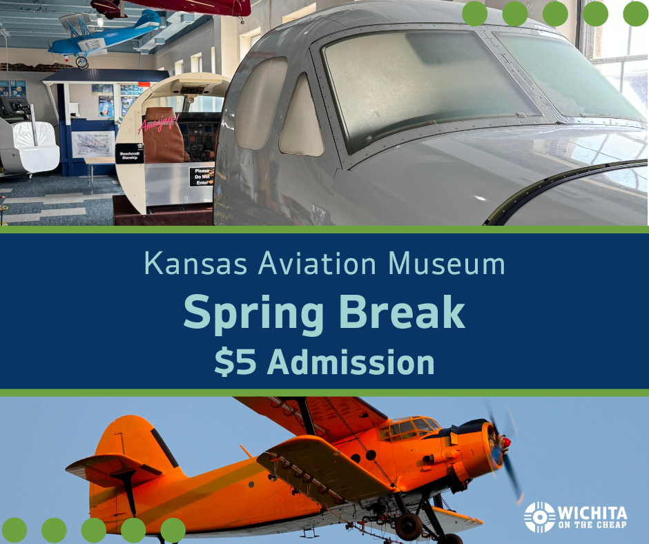 Spring Break at the Kansas Aviation Museum: $5 Admission 2026