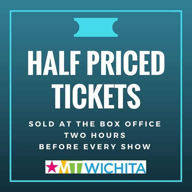 Half price tickets to Music Theatre of Wichita 2 hours before the show!